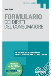 Formulario dei diritti del consumatore. Con Contenuto digitale per download e accesso on line libro di Zedda Ilaria