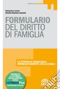 Formulario del diritto di famiglia. Con Contenuto digitale per download e accesso on line libro di Leone Domenica; Grazioli Orietta Rachele