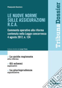 Le nuove norme sulle assicurazioni R.C.A. libro di Santoro Pasquale