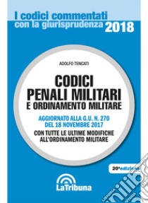 Codici penali militari e ordinamento militare libro di Tencati Adolfo