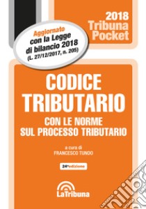 Codice tributario con le norme sul processo tributario libro di Tundo F. (cur.)