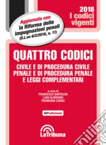 Quattro codici. Civile e di procedura civile, penale e di procedura penale e leggi complementari libro di Bartolini F. (cur.); Alibrandi L. (cur.); Corso P. (cur.)