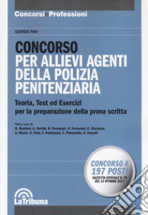 Concorso per allievi agenti della Polizia penitenziaria. Teoria, test ed esercizi per la preparazione della prova scritta libro di Pani Giorgio