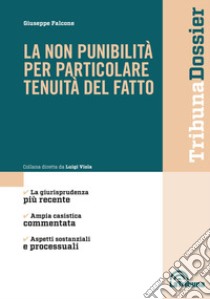 La non punibilità per particolare tenuità del fatto libro di Falcone Giuseppe