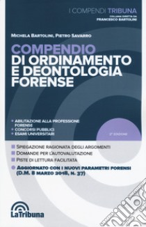 Compendio di ordinamento e deontologia forense libro di Bartolini Michela; Savarro Pietro