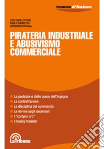 Pirateria industriale e abusivismo commerciale libro di Terracciano Ugo; Carretta Paolo; Fontana Giovanni