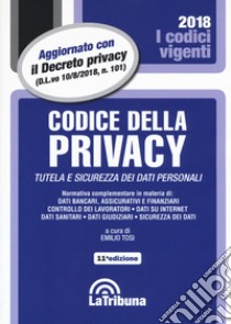 Codice della privacy. Tutela e sicurezza dei dati personali libro di Tosi E. (cur.)