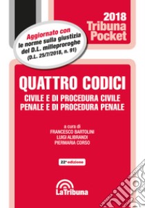 Quattro codici. Civile e di procedura civile, penale e di procedura penale libro di Bartolini F. (cur.); Alibrandi L. (cur.); Corso P. (cur.)