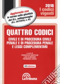 Quattro codici. Civile e di procedura civile, penale e di procedura penale e leggi complementari libro di Bartolini F. (cur.); Alibrandi L. (cur.); Corso P. (cur.)