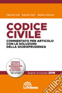 Codice civile. Commentato per articolo con le soluzioni della giurisprudenza libro di Colli Fabrizio; Ferri Fabrizio; Gennari Stefano