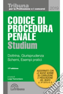 Codice di procedura penale Studium. Dottrina, giurisprudenza, schemi, esempi pratici libro di Tramontano L. (cur.)