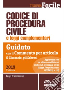 Codice di procedura civile e leggi complementari. Guidato con il commento per articolo, il glossario, gli schemi libro di Tramontano Luigi