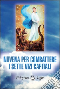 Novena per combattere i sette vizi capitali libro