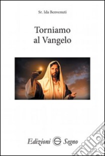 Torniamo al Vangelo libro di Benvenuti Ida