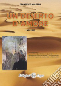 Un deserto d'amore. Vol. 1 libro di Malerba Francesco