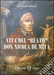 Vita del «beato» don Nicola De Mita libro di Russomanno Eugenio