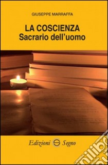 La coscienza, sacrario dell'uomo libro di Marraffa Giuseppe