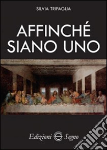 Affinché siano uno libro di Tripaglia Silvia