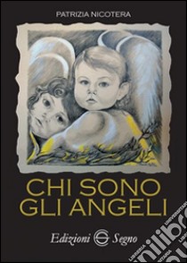 Chi sono gli angeli libro di Nicotera Patrizia