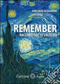 Remember. Racconti sotto l'albero libro di Acquaviva Vincenzo