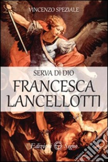 Serva di Dio Francesca Lancellotti libro di Speziale Vincenzo