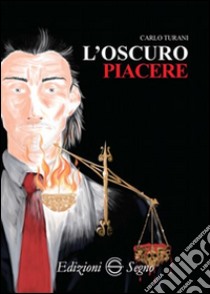 L'oscuro piacere libro di Turani Carlo