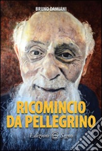 Ricomincio da pellegrino libro di Damiani Bruno