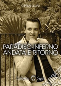 Paradiso-inferno andata e ritorno libro di Lupu Ciprian