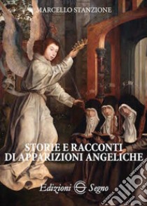 Storie e racconti di apparizioni angeliche libro di Stanzione Marcello