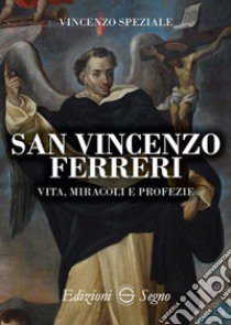 San Vincenzo Ferreri vita, miracoli e profezie libro di Speziale Vincenzo