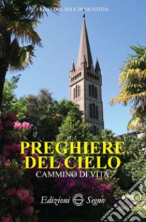 Preghiere del cielo. Cammino di vita libro di Figlia del Sole di Giustizia