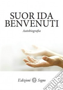 Autobiografia libro di Benvenuti Ida