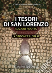 I tesori di San Lorenzo. La Sindone e il Graal libro di Barbagallo Alfredo