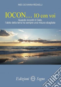 Iocon... Io con voi libro di Redaelli Ines Giovanna