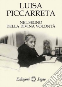 Nel segno della divina volontà libro di Piccarreta Luisa