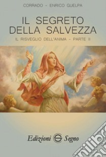 Il segreto della salvezza. Il risveglio dell'anima. Vol. 2 libro di Guelpa Corrado; Guelpa Enrico