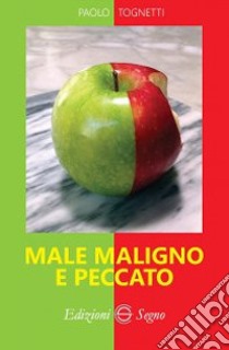 Male maligno e peccato libro di Tognetti Paolo