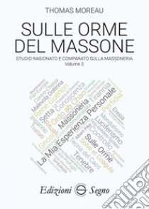 Sulle orme del massone. Vol. 3 libro di Moreau Thomas