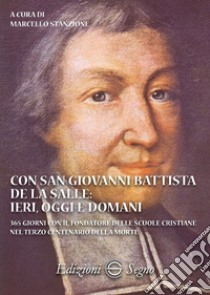 Con San Giovanni Battista de La Salle: ieri, oggi e domani libro di Stanzione M. (cur.)