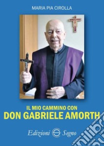 In cammino con don Gabriele Amorth. Con DVD Audio libro di Cirolla M. Pia