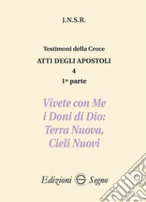 Atti degli apostoli. Vol. 4/1: Vivete con me i doni di Dio: terra nuova, cieli nuovi libro di J.N.S.R.