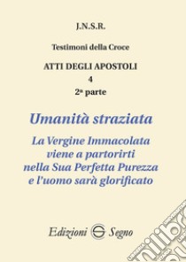 Atti degli apostoli. Vol. 4/2: Umanità straziata libro di J.N.S.R.