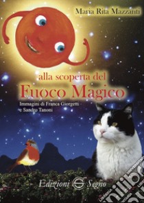 Alla scoperta del fuoco magico libro di Mazzanti Maria Rita