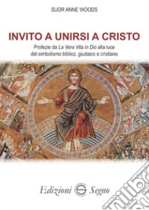 Invito a unirsi a Cristo libro di Woods Anne (suor)