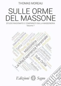 Sulle orme del massone. Vol. 7 libro di Moreau Thomas