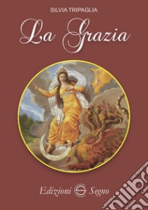 La Grazia libro di Tripaglia Silvia