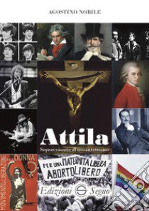 Attila. Sopravvissuto al sessantottismo libro di Nobile Agostino