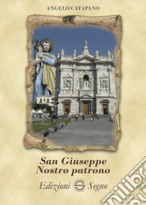 San Giuseppe nostro patrono libro di Catapano Angelo