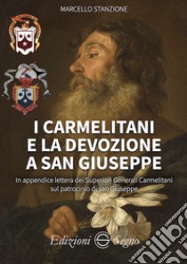 I carmelitani e la devozione a san Giuseppe libro di Stanzione Marcello