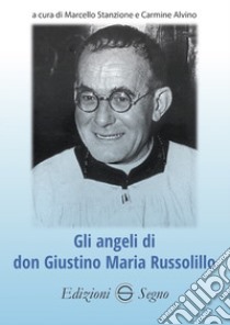 Gli angeli di don Giustino Maria Russolillo libro di Stanzione Marcello; Alvino Carmine